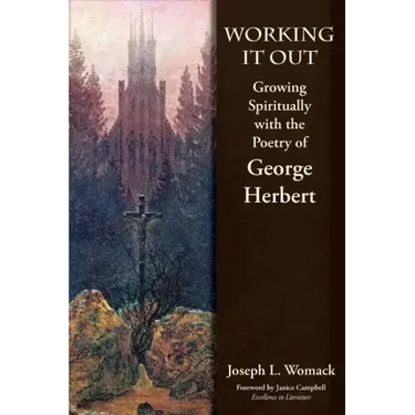 Working it Out: Growing Spiritually with the Poetry of George Herbert