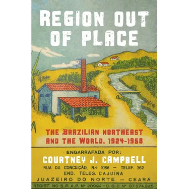Region Out of Place: The Brazilian Northeast and the World, 1924-1968