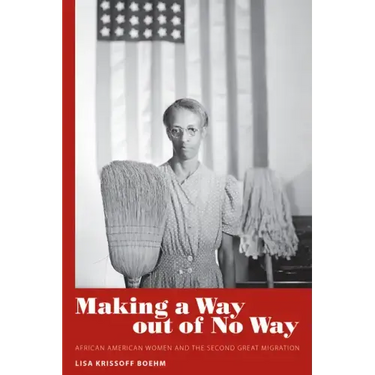 Making a Way Out of No Way: African American Women and the Second Great Migration
