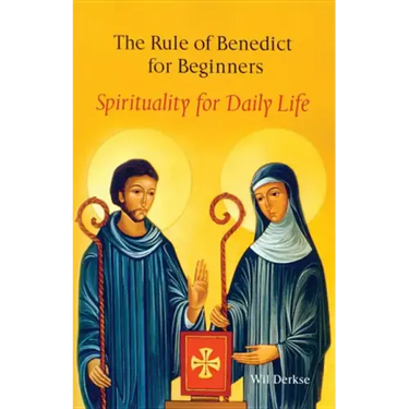 The Rule of Benedict for Beginners: Spirituality for Daily Life