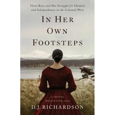 In Her Own Footsteps: Flora Ross and Her Struggle for Identity and Independence in the Colonial West
