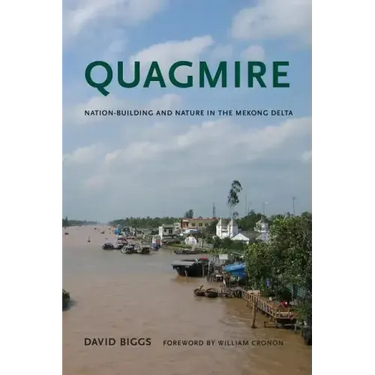 Quagmire: Nation-Building and Nature in the Mekong Delta