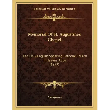 Memorial Of St. Augustine's Chapel: The Only English Speaking Catholic Church In Havana, Cuba (1899)