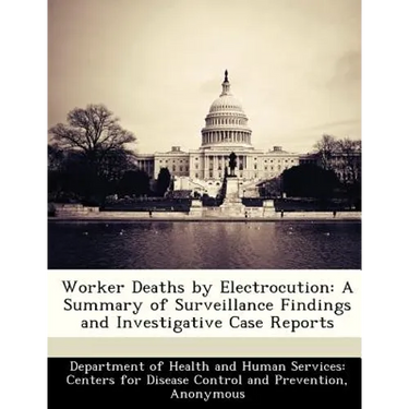 Worker Deaths by Electrocution: A Summary of Surveillance Findings and Investigative Case Reports