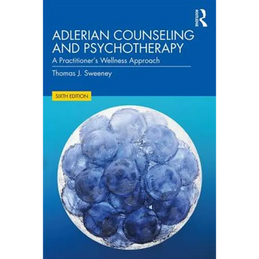 Adlerian Counseling and Psychotherapy: A Practitioner's Wellness Approach