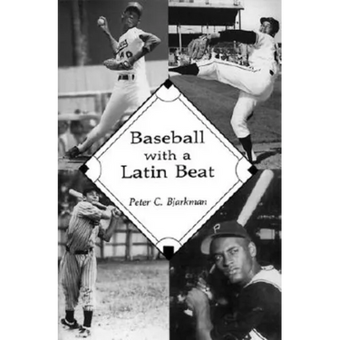 Baseball with a Latin Beat: A History of the Latin American Game