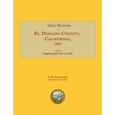 Great Register of El Dorado County, California, 1867; with Supplemental List of 1868