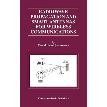 Radiowave Propagation and Smart Antennas for Wireless Communications
