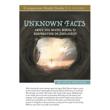 Unknown Facts About the Death, Burial, and Resurrection of Jesus Christ Study Guide