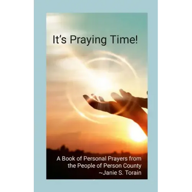 It's Praying Time!: A Book of Personal Prayers from the People of Person County