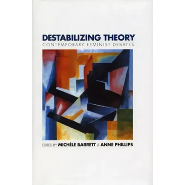 Destabilizing Theory: Contemporary Feminist Debates