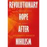Revolutionary Hope After Nihilism: Marginalized Voices and Dissent