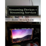 Streaming Devices + Streaming Services: Reviews, comparisons, and step-by-step instructions