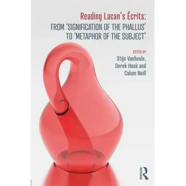 Reading Lacan's Écrits: From 'Signification of the Phallus' to 'Metaphor of the Subject'