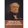 History of the Conflict between Religion and Science