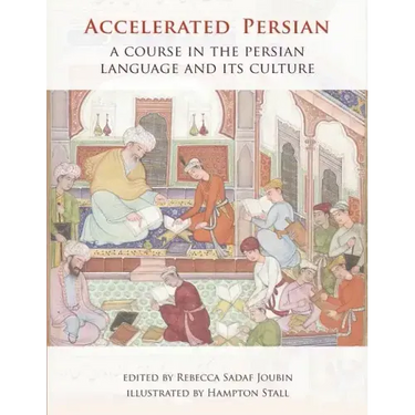 Accelerated Persian: A Course in the Persian Language and its Culture