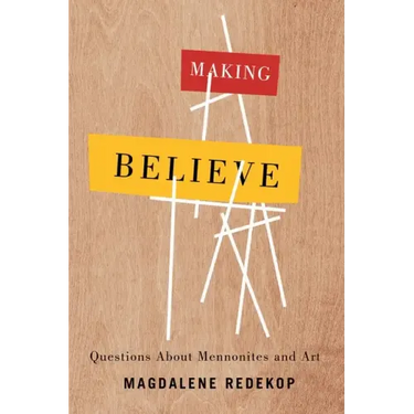 Making Believe: Questions about Mennonites and Art