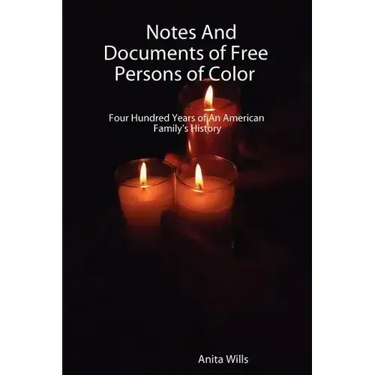 Notes and Documents of Free Persons of Color: Four Hundred Years of an American Families History