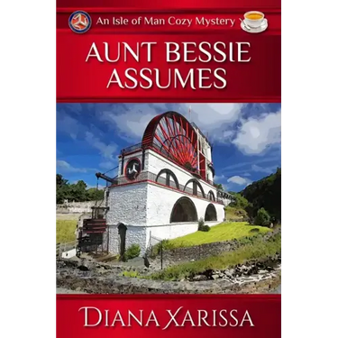 Aunt Bessie Assumes: An Isle of Man Cozy Mystery