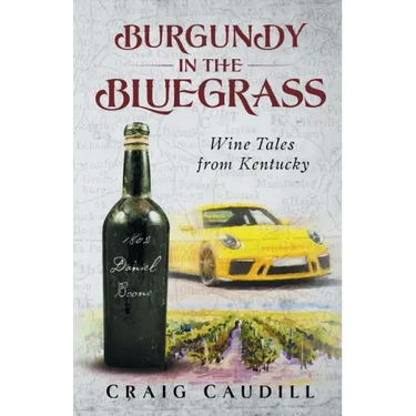 Burgundy in the Bluegrass: Wine Tales from Kentucky
