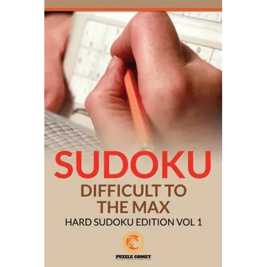 Sudoku Difficult To The Max: Hard Sudoku Edition Vol 1