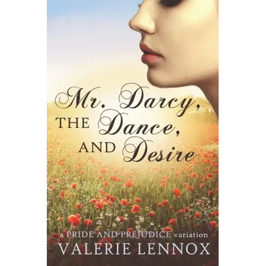 Mr. Darcy, the Dance, and Desire: a Pride and Prejudice variation