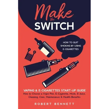 Make the Switch - How to Quit Smoking by Using E-Cigarettes: Make the Switch - How to Quit Smoking by Using E-Cigarettes How to Choose Mods, E-Juice,