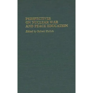 Perspectives on Nuclear War and Peace Education