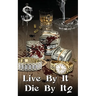 Live By IT Die By It 2