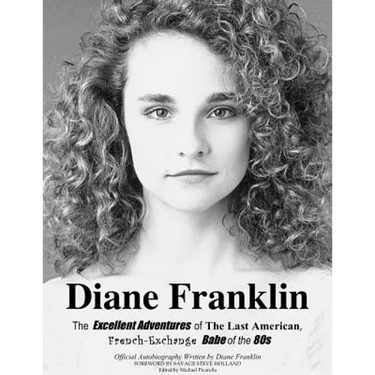 Diane Franklin: The Excellent Adventures of the Last American, French-Exchange Babe of the 80s