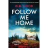 Follow Me Home: An unputdownable crime thriller that will have you hooked