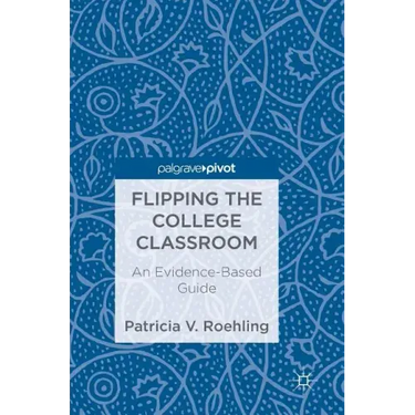 Flipping the College Classroom: An Evidence-Based Guide