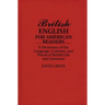 British English for American Readers: A Dictionary of the Language, Customs, and Places of British Life and Literature