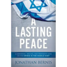 A Lasting Peace: A Historical, Biblical, and Prophetic Lens on the Crisis in the Middle East