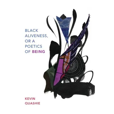 Black Aliveness, or A Poetics of Being