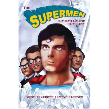 Tribute: The Supermen Behind the Cape: Christopher Reeve, George Reeves Jerry Siegel and Joe Shuster