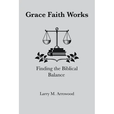 Grace Faith Works, Finding the Biblical Balance