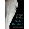 Stable Relation: A memoir of one woman's spirited journey home, by way of the barn