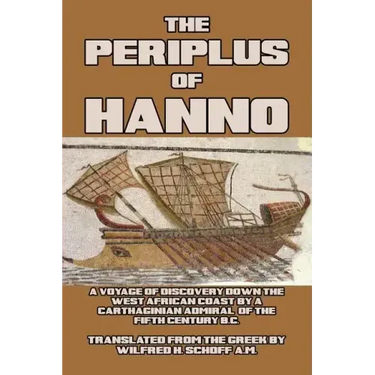 The Periplus of Hanno: A Voyage of Discovery down the West African Coast, by a Carthaginian Admiral of the Fifth Century B.C.