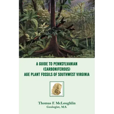 A Guide to Pennsylvanian (Carboniferous) Age Plant Fossils of Southwest Virginia