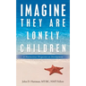 Imagine They Are Lonely Children: A Neuroscience Perspective on Development