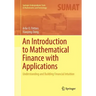 An Introduction to Mathematical Finance with Applications: Understanding and Building Financial Intuition