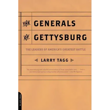 The Generals of Gettysburg: The Leaders of America's Greatest Battle