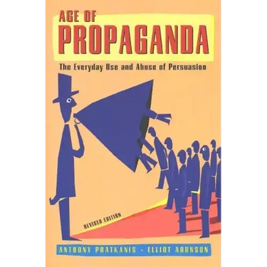 Age of Propaganda: The Everyday Use and Abuse of Persuasion