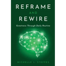 Reframe and Rewire: Greatness Through Daily Routine