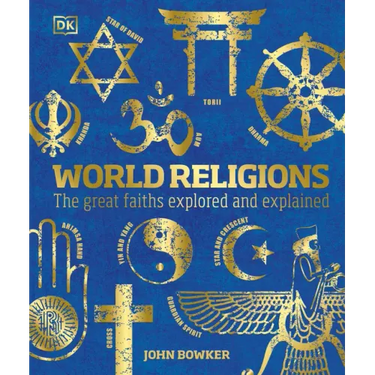 World Religions: The Great Faiths Explored and Explained