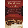 Blood and Smoke: A True Tale of Mystery, Mayhem, and the Birth of the Indy 500
