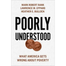 Poorly Understood: What America Gets Wrong about Poverty