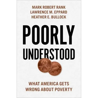 Poorly Understood: What America Gets Wrong about Poverty