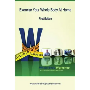 Exercise Your Whole Body at Home - First Edition
